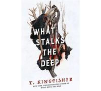 What Stalks the Deep - T. Kingfisher - Tor Nightfire - ebook (ePub) - Livre