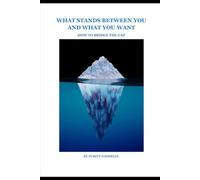 What Stands Between You and What You Want: How to Bridge the Gap