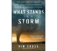 What Stands in a Storm A True Story of Love and Resilience in the Worst Superstorm in History by Kim Cross & Foreword by Mr Rick Bragg Kim Cross Foreword by Mr Rick Bragg (Auteur)