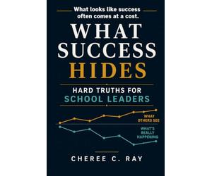 What Success Hides: Hard Truths for School Leaders
