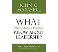 What Successful People Know about Leadership: Advice from America's #1 Leadership Authority