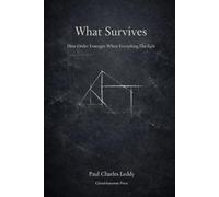 What Survives: How Order Emerges When Everything Else Fails