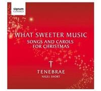 What Sweeter Music: Songs and Carols for Christmas