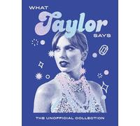 What Taylor Says: The Unofficial Collection