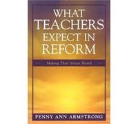 What Teachers Expect in Reform by Penny Ann Armstrong Penny Ann Armstrong (Auteur)