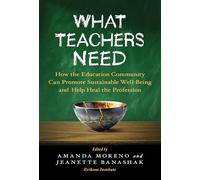 What Teachers Need: How the Education Community Can Promote Sustainable Well-Being and Help Heal the Profession