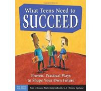 What Teens Need to Succeed: Proven, Practical Ways to Shape Your Own Future by Peter L. Benson Ph.D. (1998-01-04)