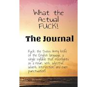 What the Actual FUCK! The Journal: FUCK: The Swiss Army Knife of the English language.