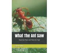 What The Ant Saw: Read One Poem And Thirst For Two!