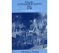What the Anti-Federalists Were For: The Political Thought of the Opponents of the Constitution