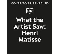 What The Artist Saw Henri Matisse