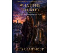 What the Bell Kept: A Midlife Witch Paranormal Cozy Mystery