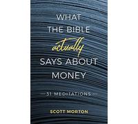 What the Bible Actually Says About Money: 31 Meditations