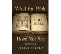 What the Bible Does Not Say: Book Two