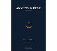 What the Bible Says About Anxiety & Fear: 100 Scriptures with Reflections and Journaling Space for Peace That Passes Understanding (KJV)