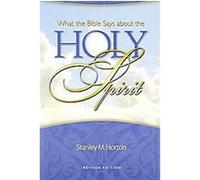 What the Bible Says About the Holy Spirit Stanley M. Horton (Auteur)