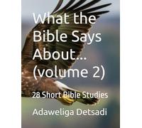 What the Bible Says About... (volume 2): 28 Short Bible Studies
