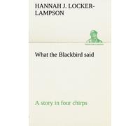 What The Blackbird Said A Story In Four Chirps