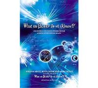 What the Bleep Do We Know!? Betsy Chasse, Mark Vicente, William Arntz (Auteur)