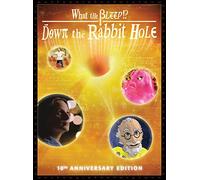 What the Bleep!? Down the Rabbit Hole, 10th Anniversary Edition