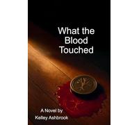 What the Blood Touched: Book Two of the Soul's Crucible