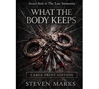 What the Body Keeps: Large Print Edition