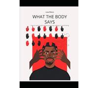 What the Body Says: How to Read People Without Guessing, Judging, or Overthinking