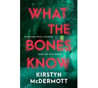 What the Bones Know The new 2025 debut contemporary gothic psychological horror, perfect for fans of Riley Sager and Jo Dixon - Kirstyn McDermott - HQ Fiction - ebook (ePub) - Livre