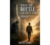 What the Bottle Couldn’t Take: Finding the Person Behind the Addiction