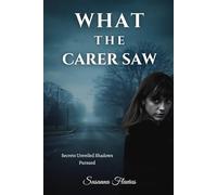 What The Carer Saw.