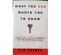 What the Ceo Wants You to Know: How Your Company Really Works
