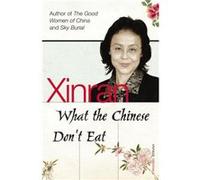 What the Chinese Dont Eat by Xinran Paperback Book Xinran (Auteur)