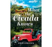 What the Cicada Knows - Comstock David - Publishing Services Consortium LLC PSC - Livre en Anglais Comstock DavidComstock David (Auteur)
