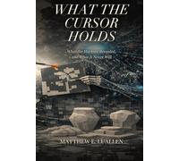 What the Cursor Holds: What the Machine Revealed, and What It Never Will