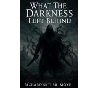 What The Darkness Left Behind