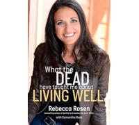 What the Dead Have Taught Me About Living Well