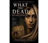 WHAT THE DEAD REMEMBER