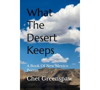 What The Desert Keeps: A Book Of New Mexico Poems