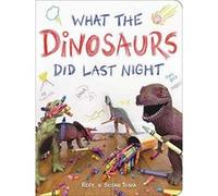 What the Dinosaurs Did Last Night: A Very Messy Adventure - [Version Originale] Inconnu (Auteur)