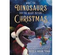 What the Dinosaurs Did the Night Before Christmas - Susan Tuma - Little Brown amp Company - Livre en Anglais - Hardback Susan TumaSusan Tuma (Auteur)