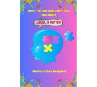 WHAT THE DOCTORS CAN’T TELL YOU ABOUT LEVEL 3 AUTISM