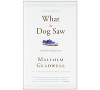 What the Dog Saw: And Other Adventures