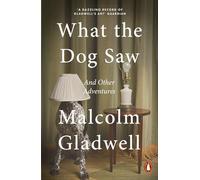 What the Dog Saw: And Other Adventures