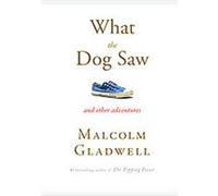 What the Dog Saw Malcolm Gladwell (Auteur)