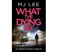 What the Dying See An utterly gripping and fast-paced crime thriller set in Manchester - M.J. Lee - Canelo Crime - ebook (ePub) - Livre