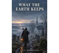WHAT THE EARTH KEEPS: He hears the dead. No one believes him. That's exactly what the killer was counting on.