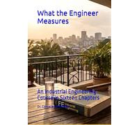 What the Engineer Measures: An Industrial Engineering Course in Sixteen Chapters