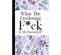 What The Everloving F*ck Is My Password: Alphabetical Password Logbook - Stocking Stuffers For The Elderly Senior Citizen, Women/ Grandma Who Has Everything
