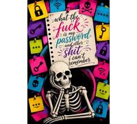 What The F*ck Is My Password? And Other Sh*t I Can’t Remember: A Funny Password Organizer Logbook for Forgetful People to Keep Track of Internet ... & Easy to Use | 110 Pages, 6 x 9 Inches