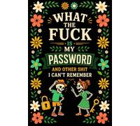 What The F*ck Is My Password? And Other Sh*t I Can’t Remember: A Practical & Funny Password Organizer Logbook for Forgetful People to Keep Track of ... Sh*t | Easy to Use | 110 Pages, 6 x 9 Inches